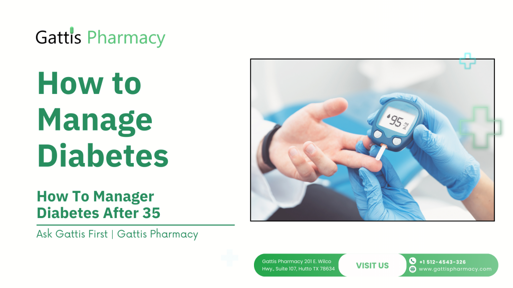 How to Manage Diabetes After 35 - Gattis Pharmacy
