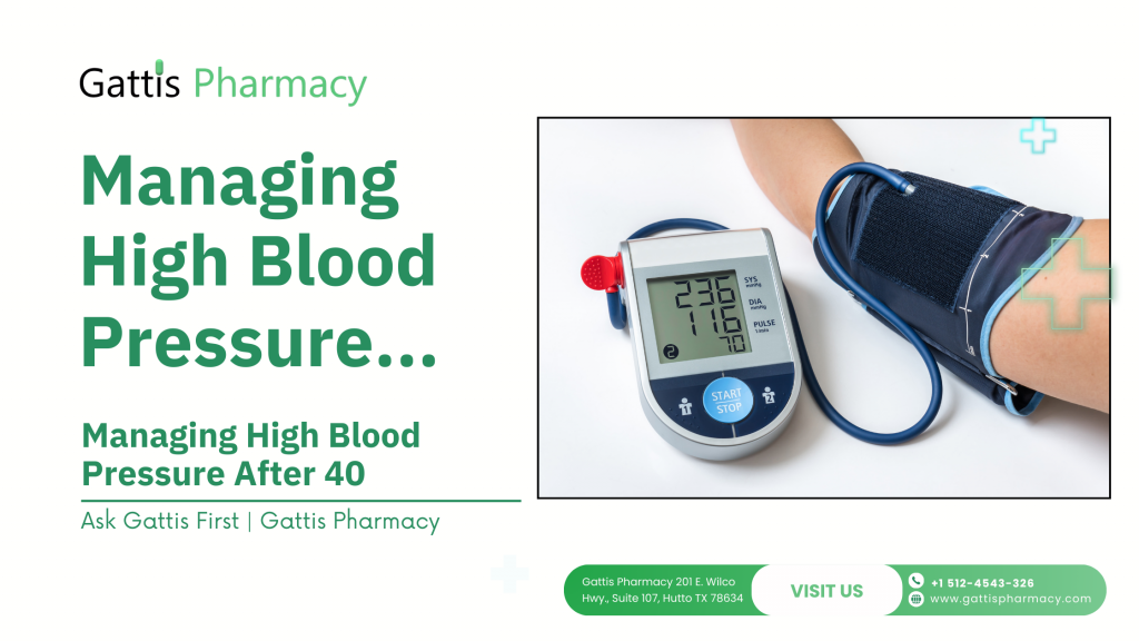 Managing High Blood Pressure After 40 - Tip by Gattis Pharmacy